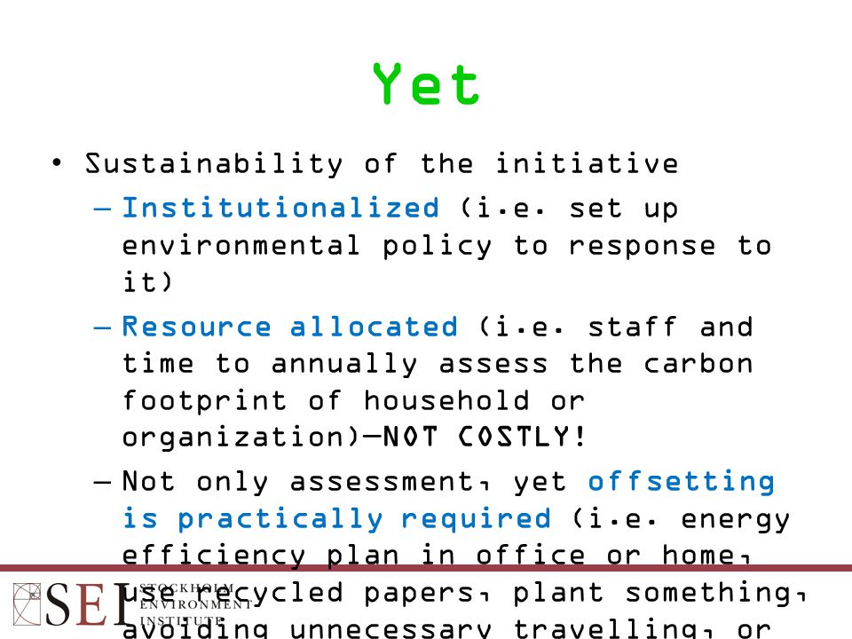 Yet Sustainability of the initiative –Institutionalized (i.e.