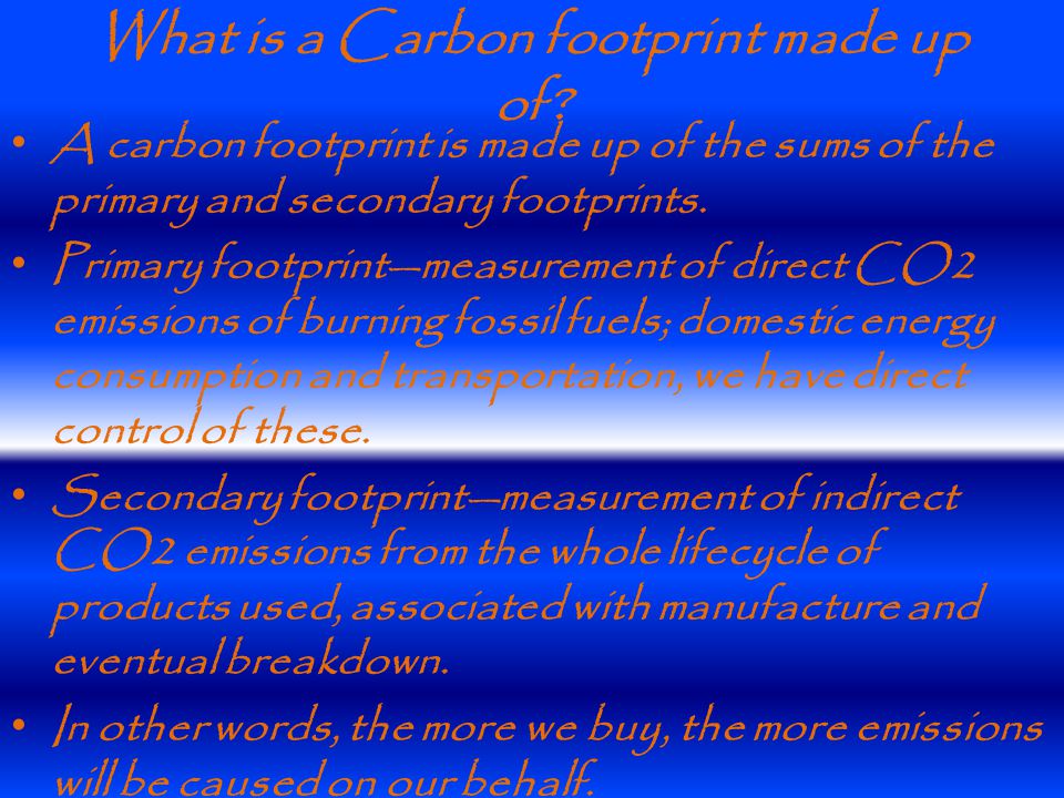 What is a Carbon footprint made up of.