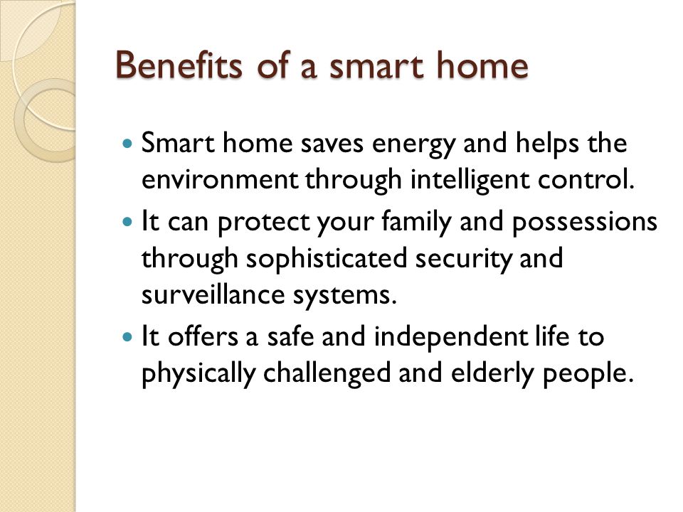 Benefits of a smart home Smart home saves energy and helps the environment through intelligent control.