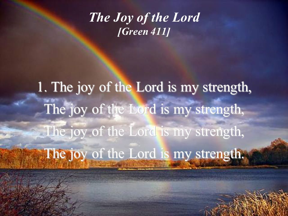 1 The Joy of the Lord [Green 411] 1.