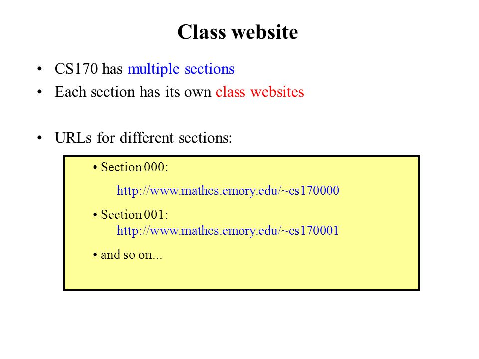 CS170 has multiple sections Each section has its own class websites URLs for different sections: Section 000:   Section 001:   and so on...