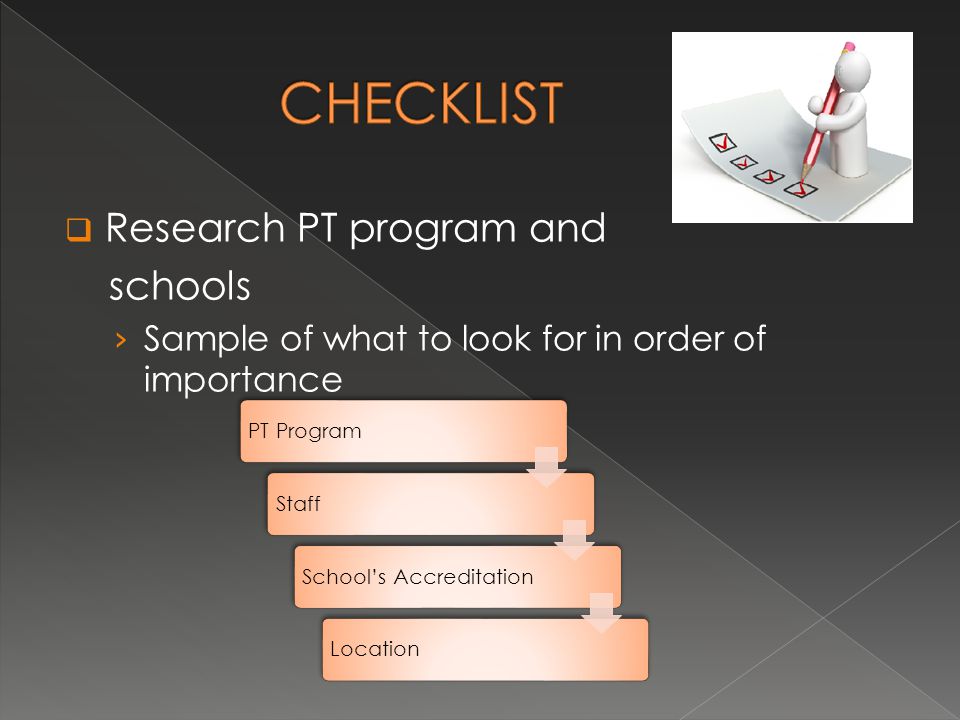  Research PT program and schools › Sample of what to look for in order of importance PT ProgramStaffSchool’s AccreditationLocation