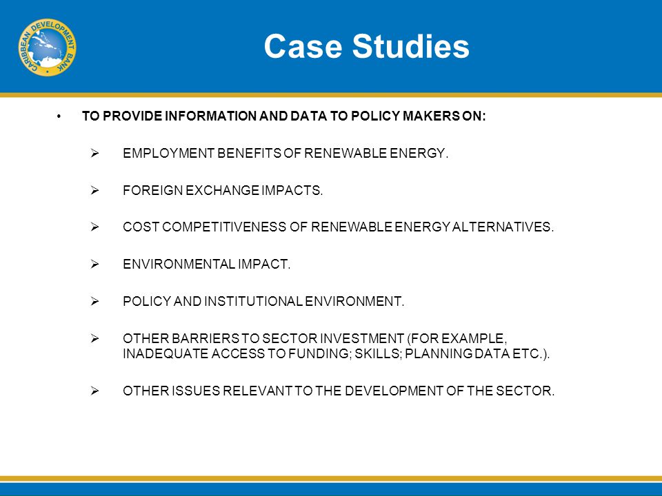 Case Studies TO PROVIDE INFORMATION AND DATA TO POLICY MAKERS ON:  EMPLOYMENT BENEFITS OF RENEWABLE ENERGY.