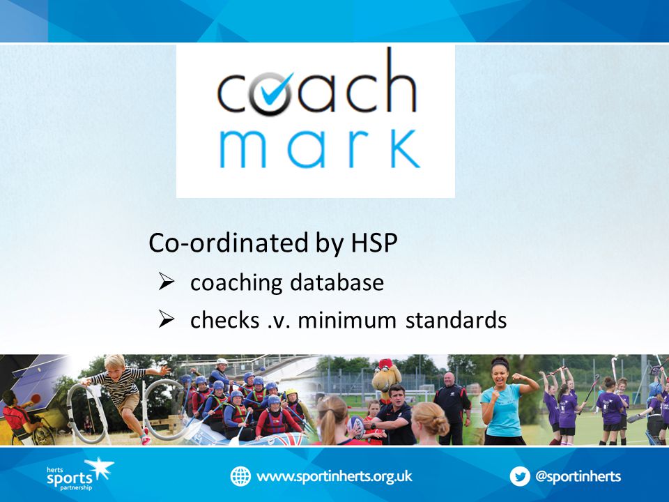 Co-ordinated by HSP  coaching database  checks.v. minimum standards