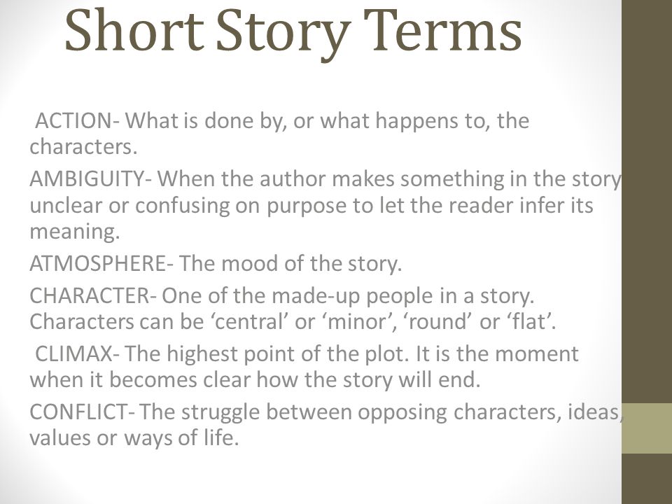 Short Story Terms ACTION- What is done by, or what happens to, the characters.