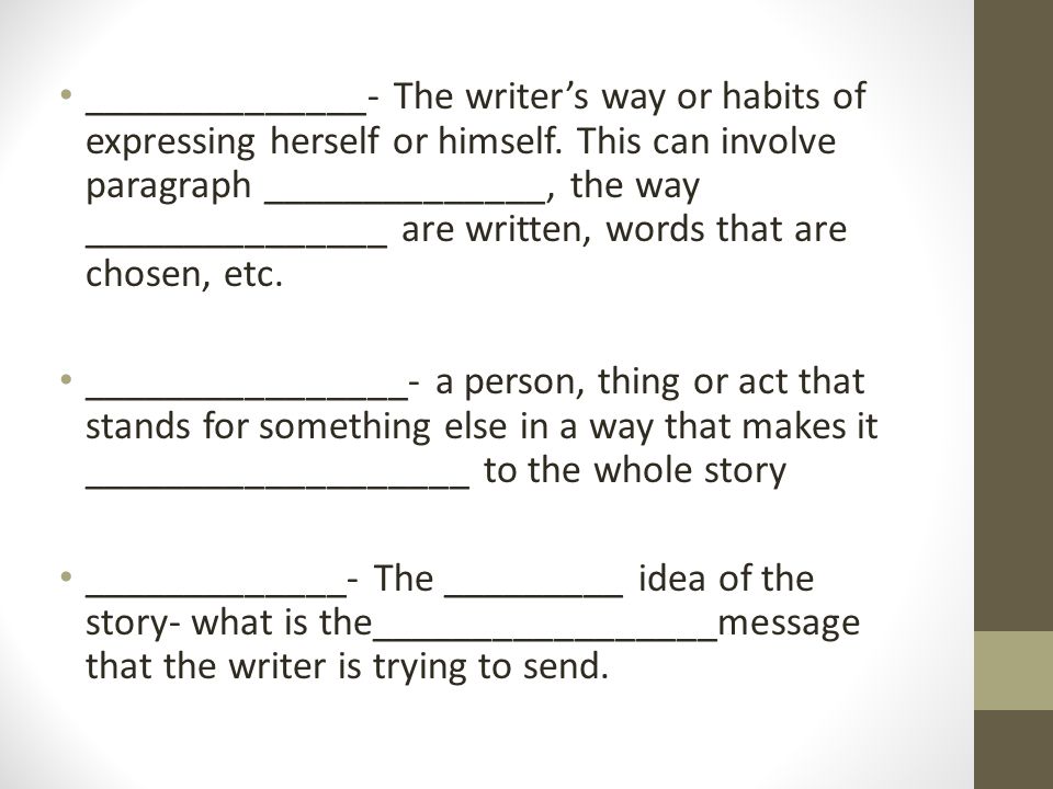 ______________- The writer’s way or habits of expressing herself or himself.