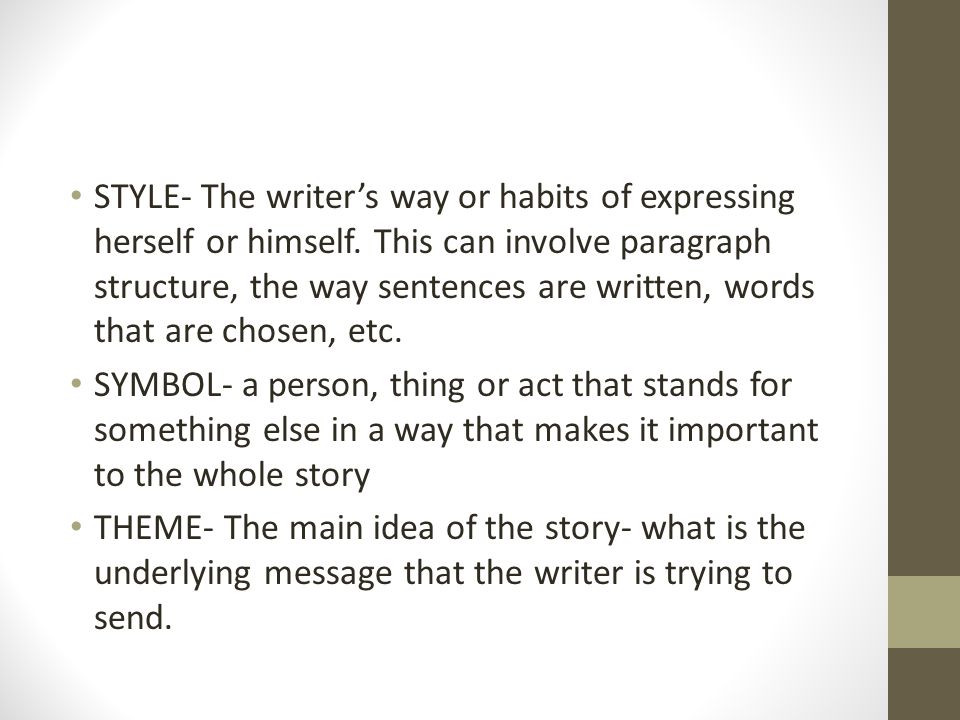 STYLE- The writer’s way or habits of expressing herself or himself.