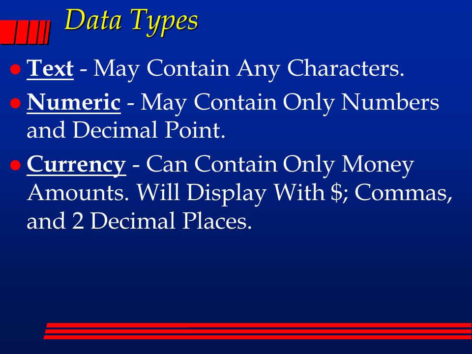 Data Types l Text - May Contain Any Characters.
