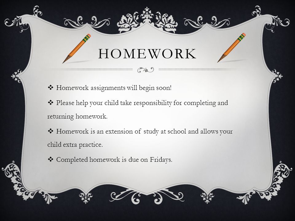 HOMEWORK  Homework assignments will begin soon.