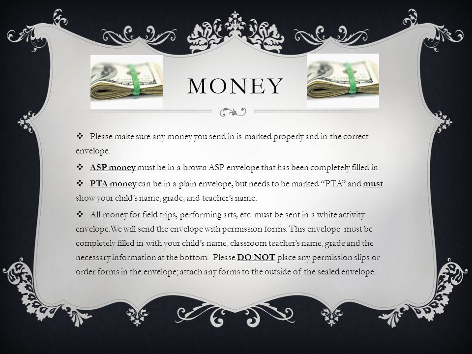 MONEY  Please make sure any money you send in is marked properly and in the correct envelope.