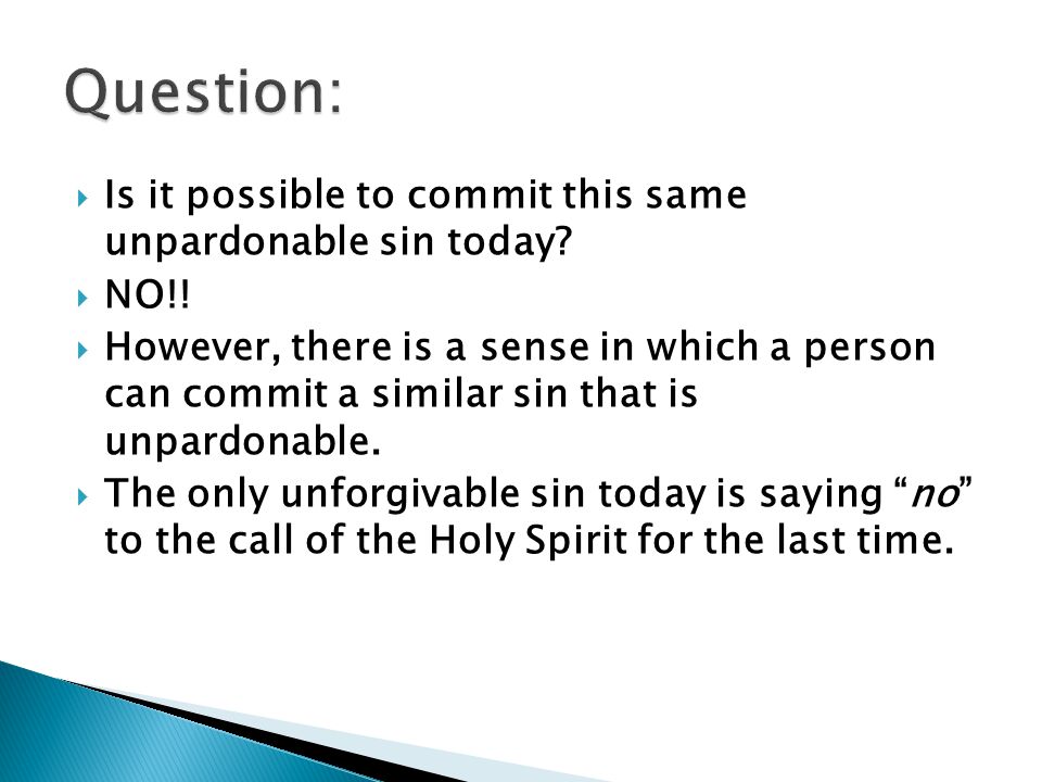  Is it possible to commit this same unpardonable sin today.
