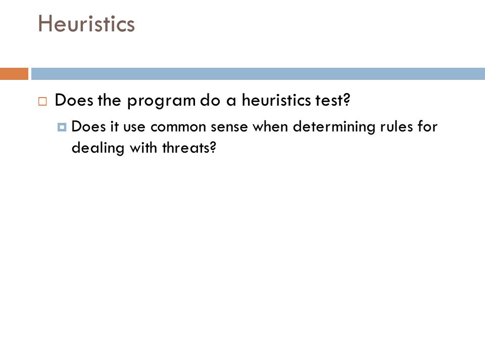 Heuristics  Does the program do a heuristics test.