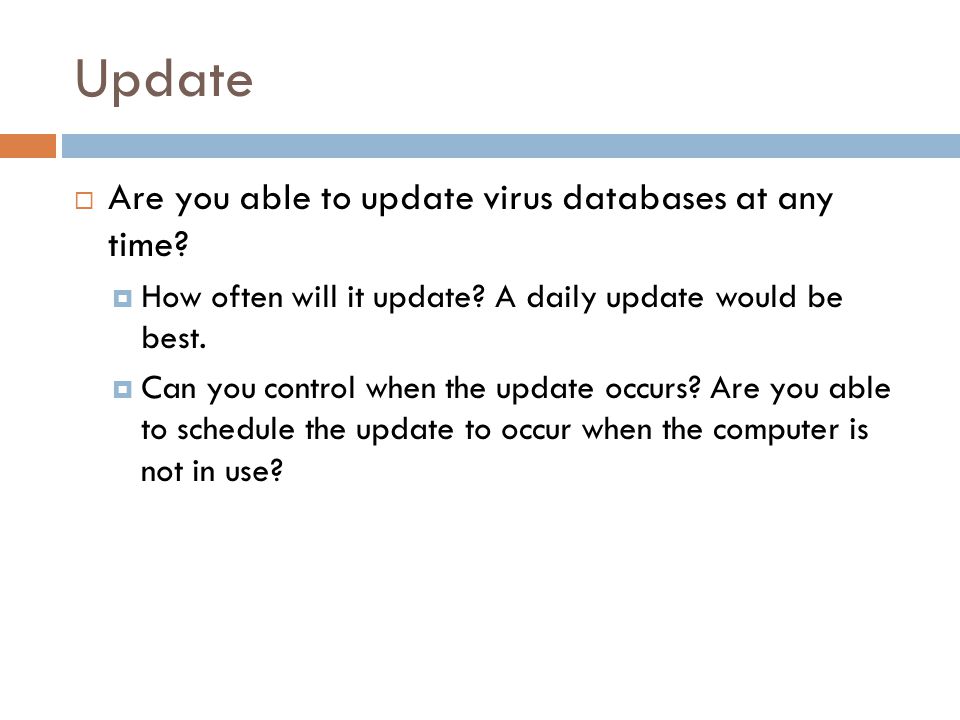 Update  Are you able to update virus databases at any time.