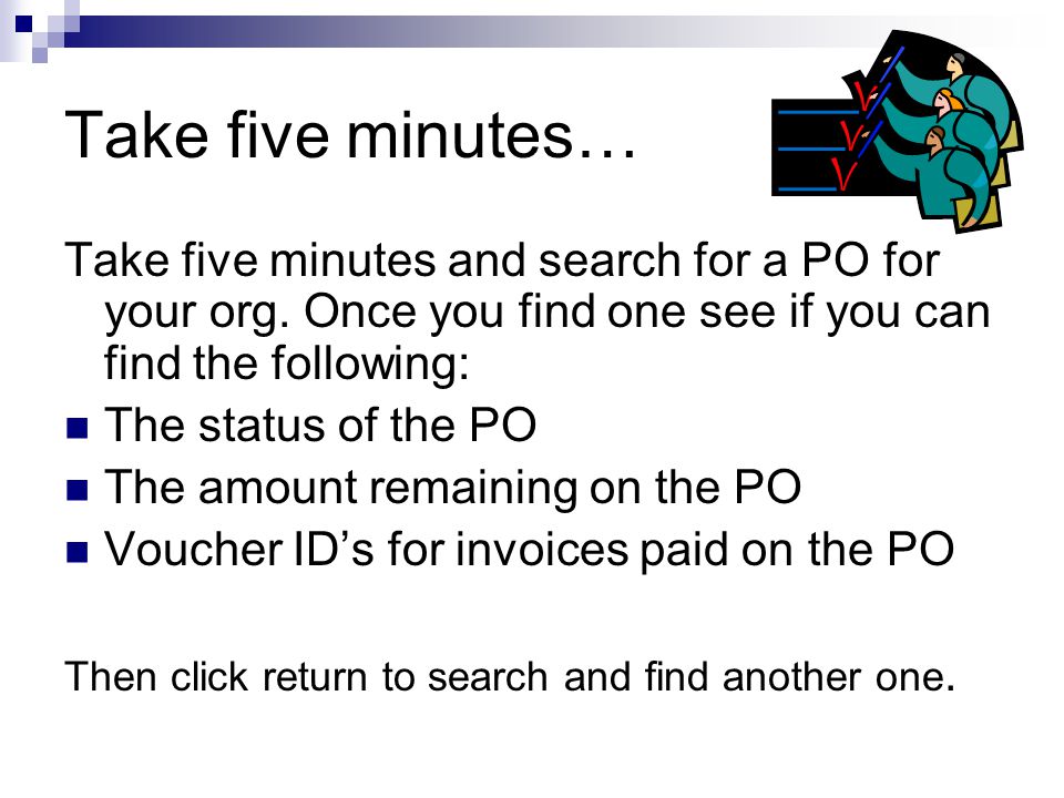 Take five minutes… Take five minutes and search for a PO for your org.