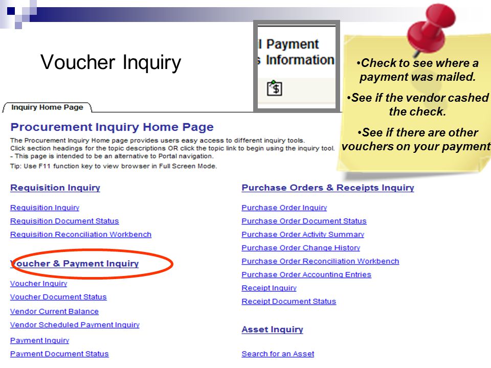 Voucher Inquiry Check to see where a payment was mailed.