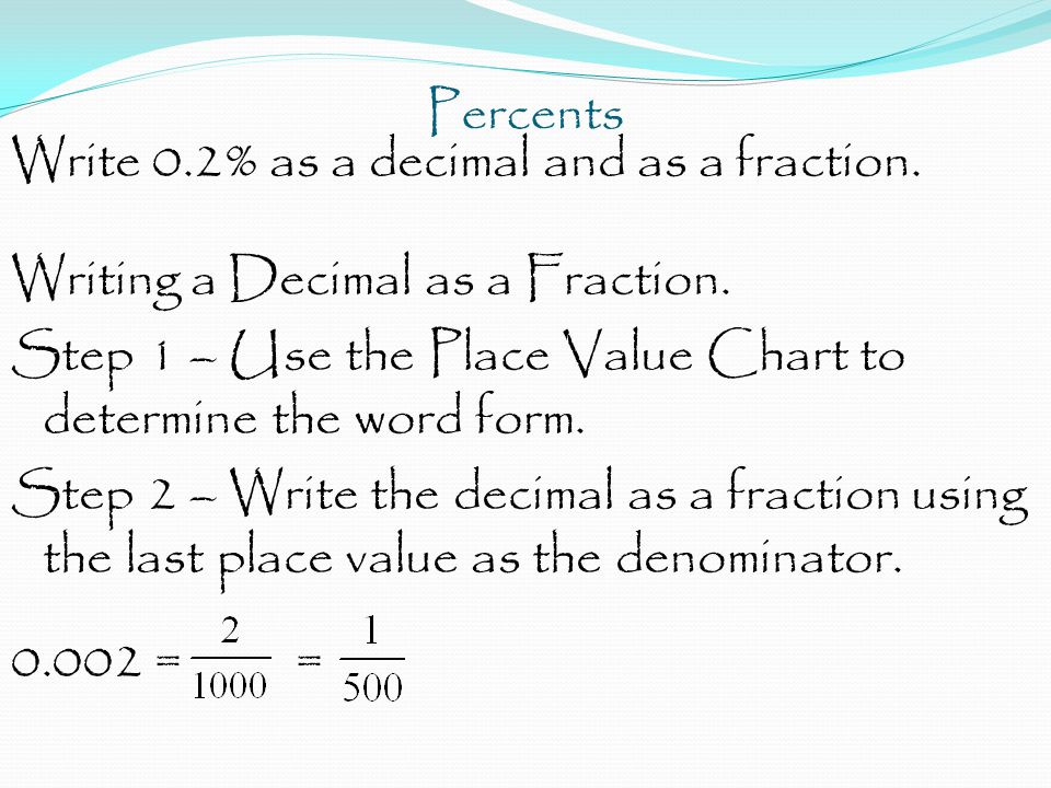 Percents Write 0.2% as a decimal and as a fraction.