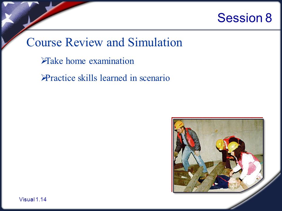Visual 1.14 Course Review and Simulation  Take home examination  Practice skills learned in scenario Session 8