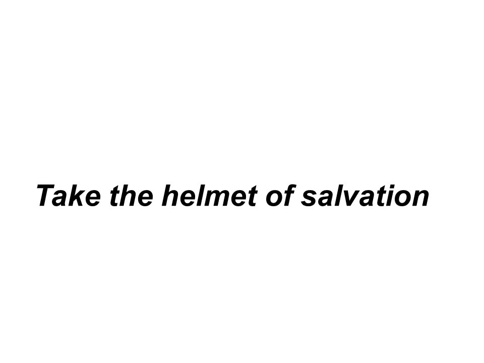 Take the helmet of salvation