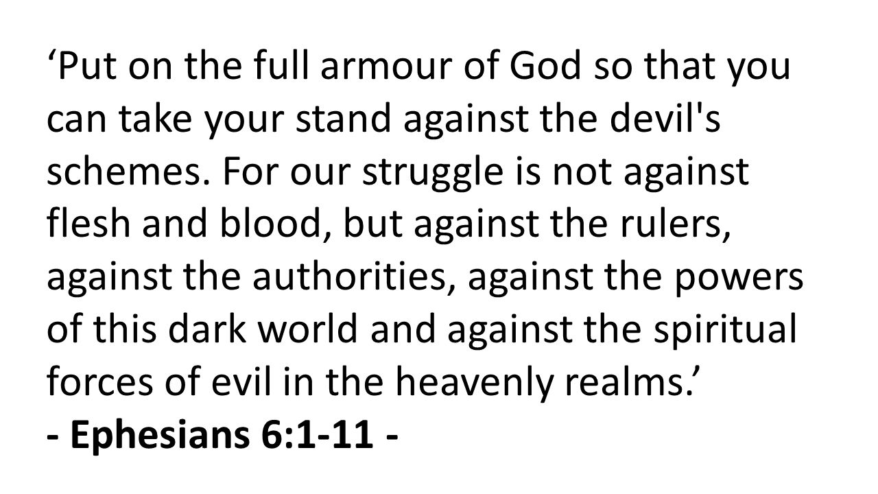 ‘Put on the full armour of God so that you can take your stand against the devil s schemes.