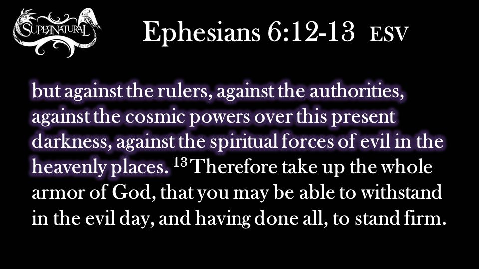 Ephesians 6:12-13 ESV