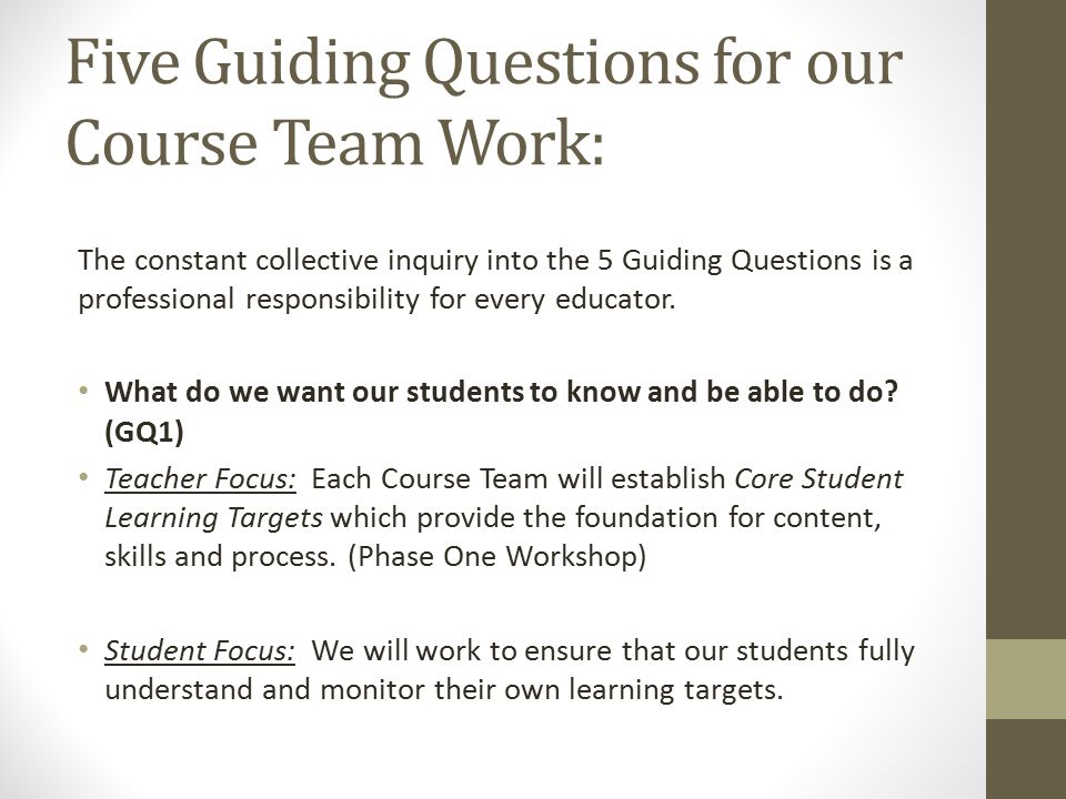 Five Guiding Questions for our Course Team Work: The constant collective inquiry into the 5 Guiding Questions is a professional responsibility for every educator.