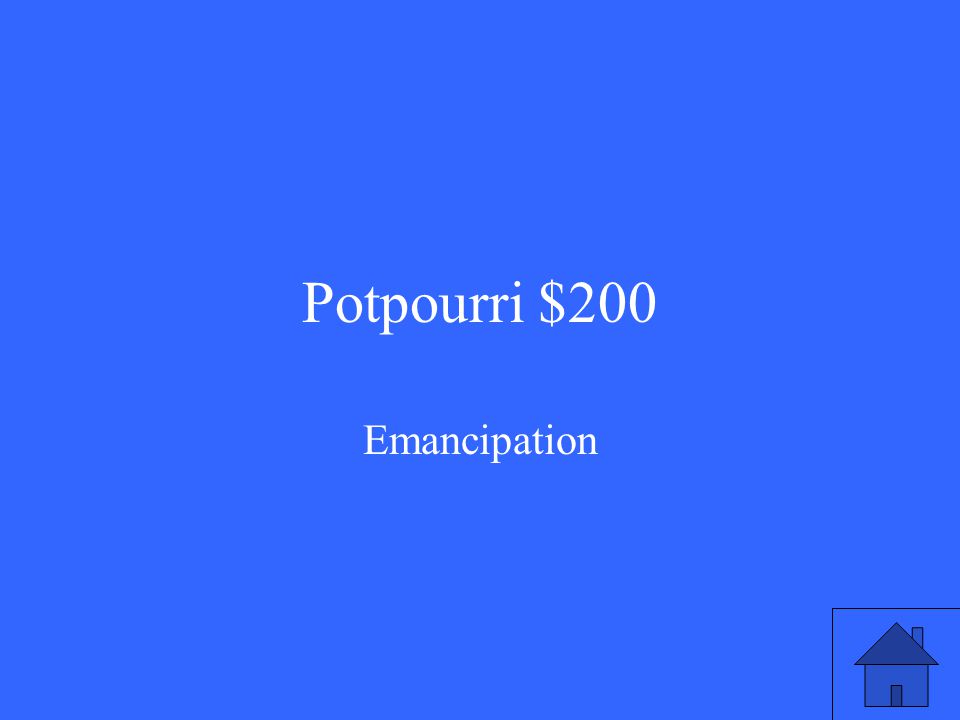 Potpourri $200 Emancipation