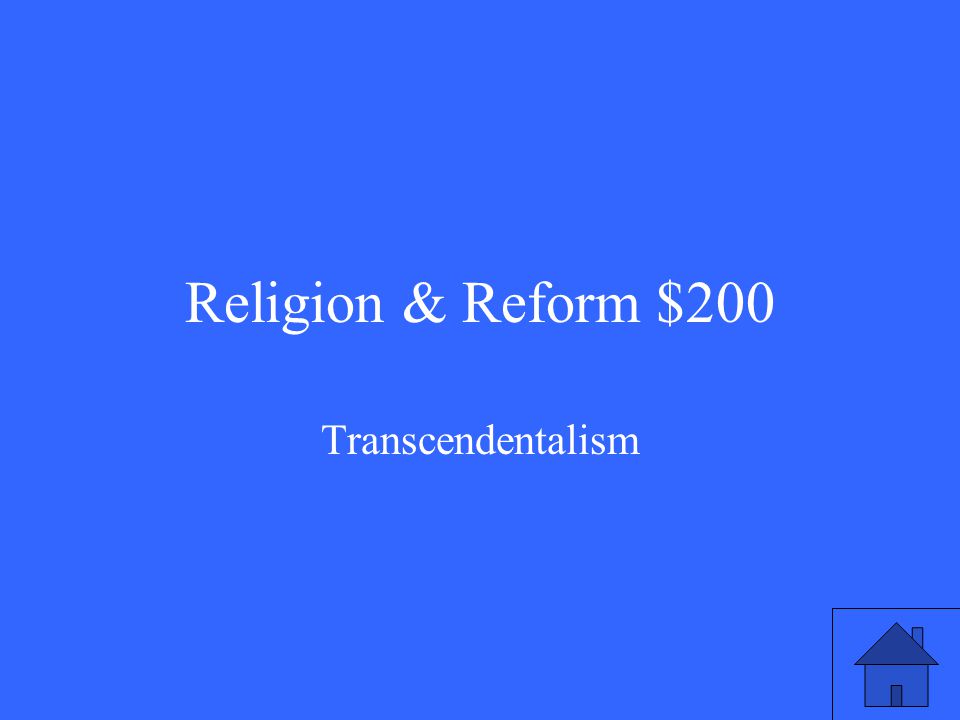 Religion & Reform $200 Transcendentalism
