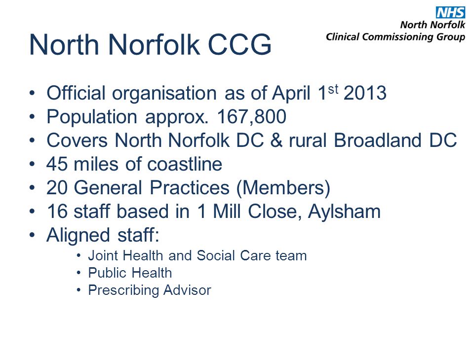 North Norfolk CCG Official organisation as of April 1 st 2013 Population approx.