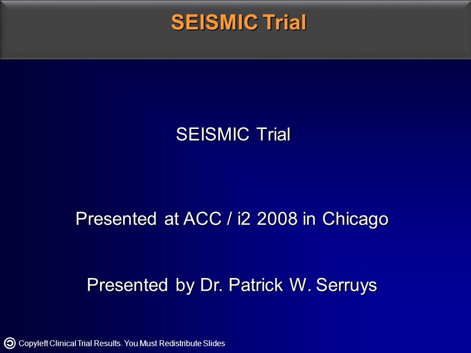 SEISMIC Trial Presented at ACC / i in Chicago Presented by Dr.