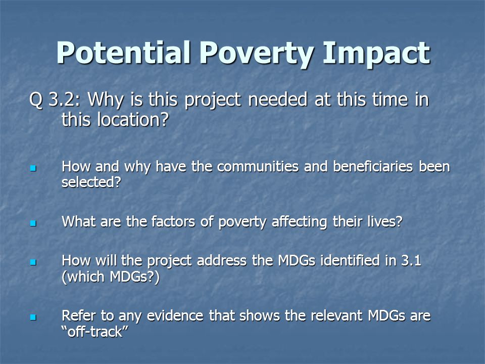 Potential Poverty Impact Q 3.2: Why is this project needed at this time in this location.