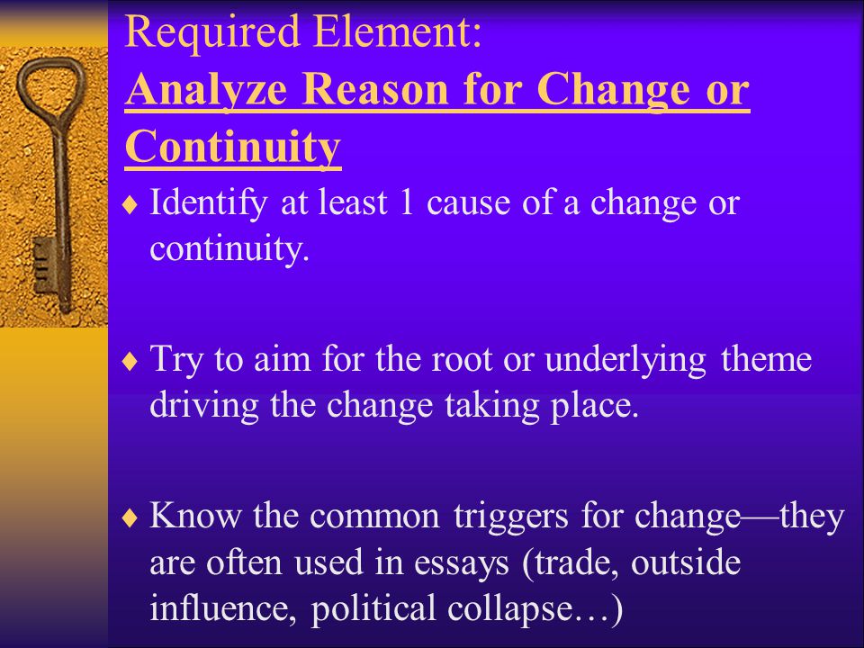 Required Element: Analyze Reason for Change or Continuity  Identify at least 1 cause of a change or continuity.