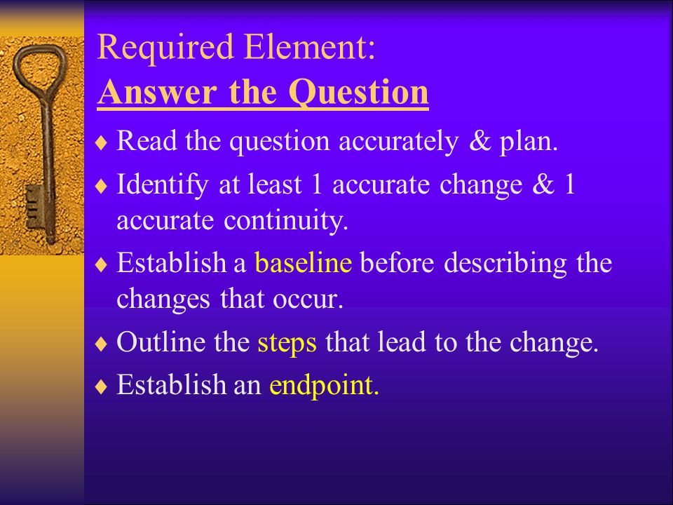 Required Element: Answer the Question  Read the question accurately & plan.