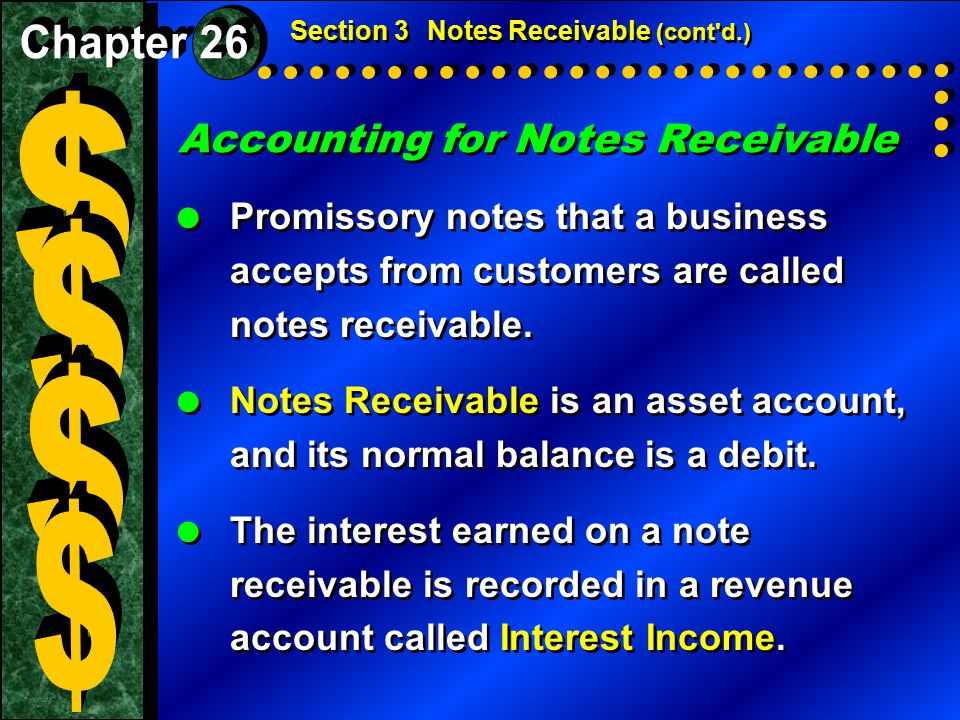 Accounting for Notes Receivable  Promissory notes that a business accepts from customers are called notes receivable.