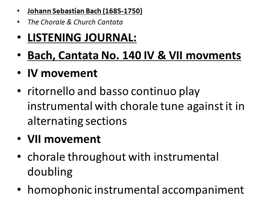 Johann Sebastian Bach ( ) The Chorale & Church Cantata LISTENING JOURNAL: Bach, Cantata No.