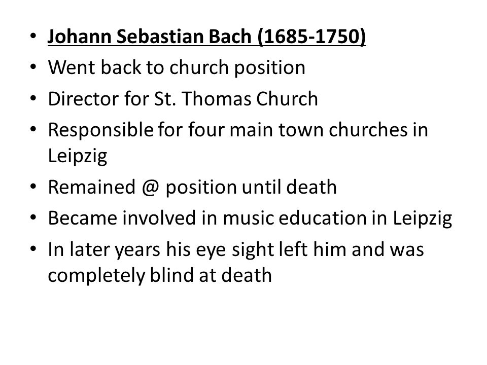 Johann Sebastian Bach ( ) Went back to church position Director for St.