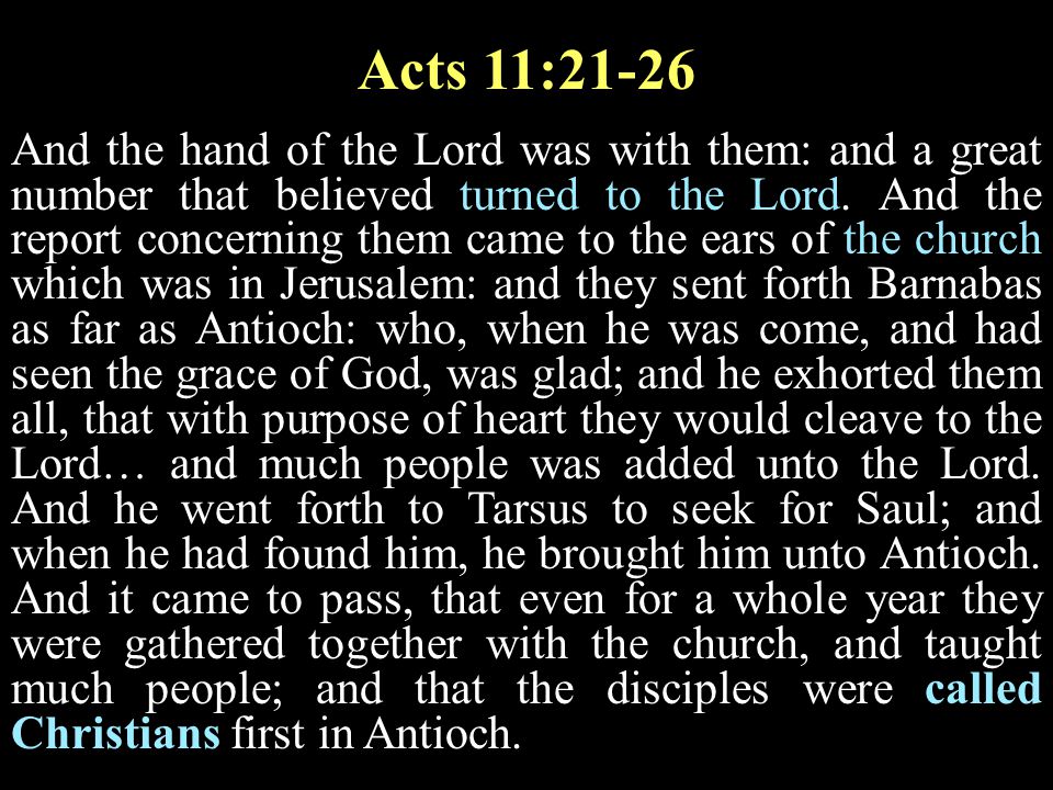 Acts 11:21-26 And the hand of the Lord was with them: and a great number that believed turned to the Lord.