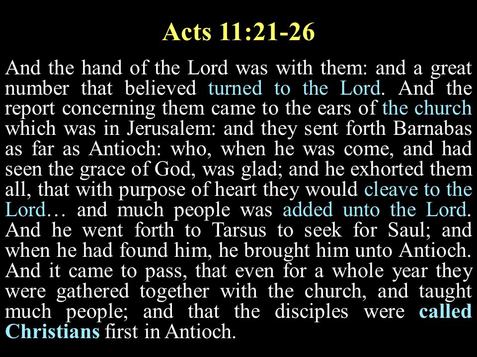 Acts 11:21-26 And the hand of the Lord was with them: and a great number that believed turned to the Lord.