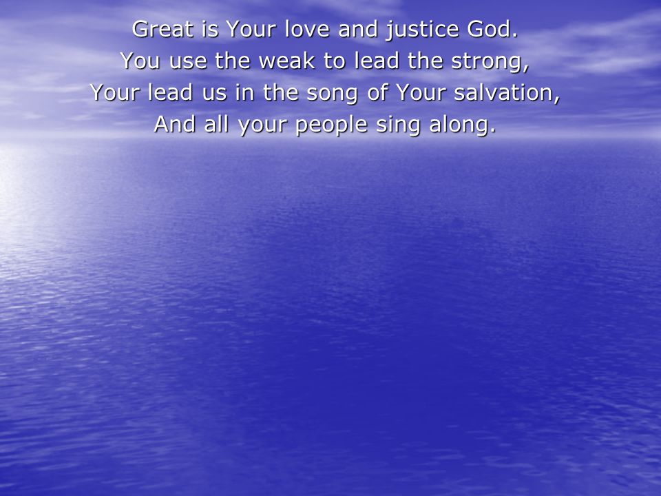 Great is Your love and justice God.