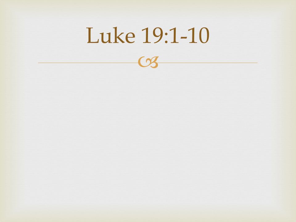  Luke 19:1-10