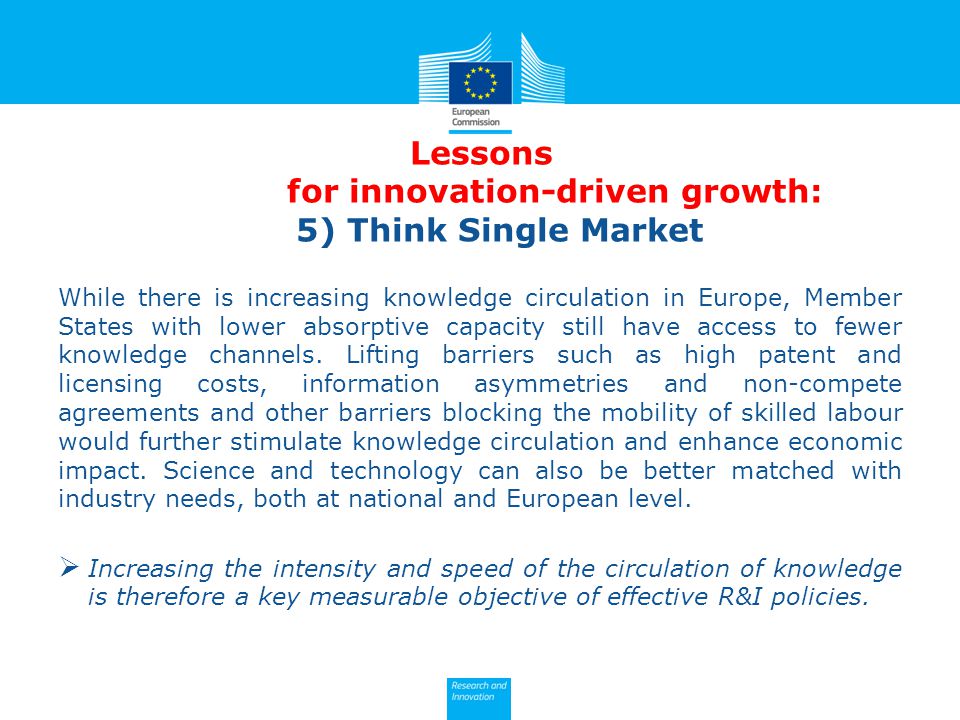 Lessons for innovation-driven growth: 5) Think Single Market While there is increasing knowledge circulation in Europe, Member States with lower absorptive capacity still have access to fewer knowledge channels.