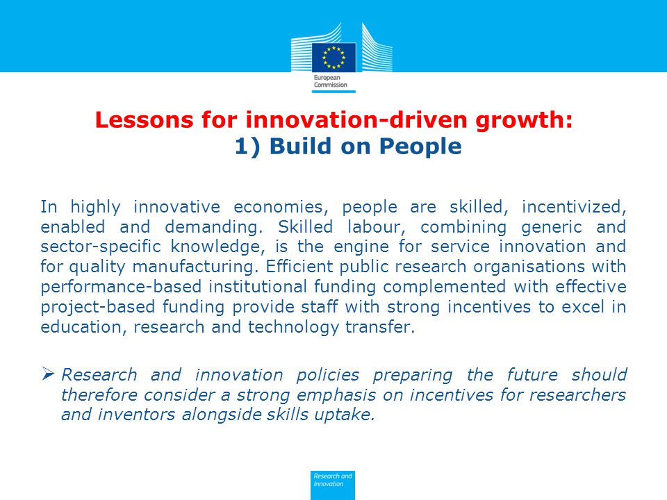 Lessons for innovation-driven growth: 1) Build on People In highly innovative economies, people are skilled, incentivized, enabled and demanding.
