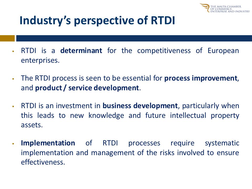 Industry’s perspective of RTDI  RTDI is a determinant for the competitiveness of European enterprises.