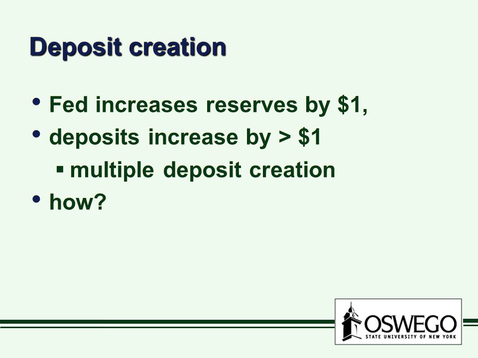 Deposit creation Fed increases reserves by $1, deposits increase by > $1  multiple deposit creation how.