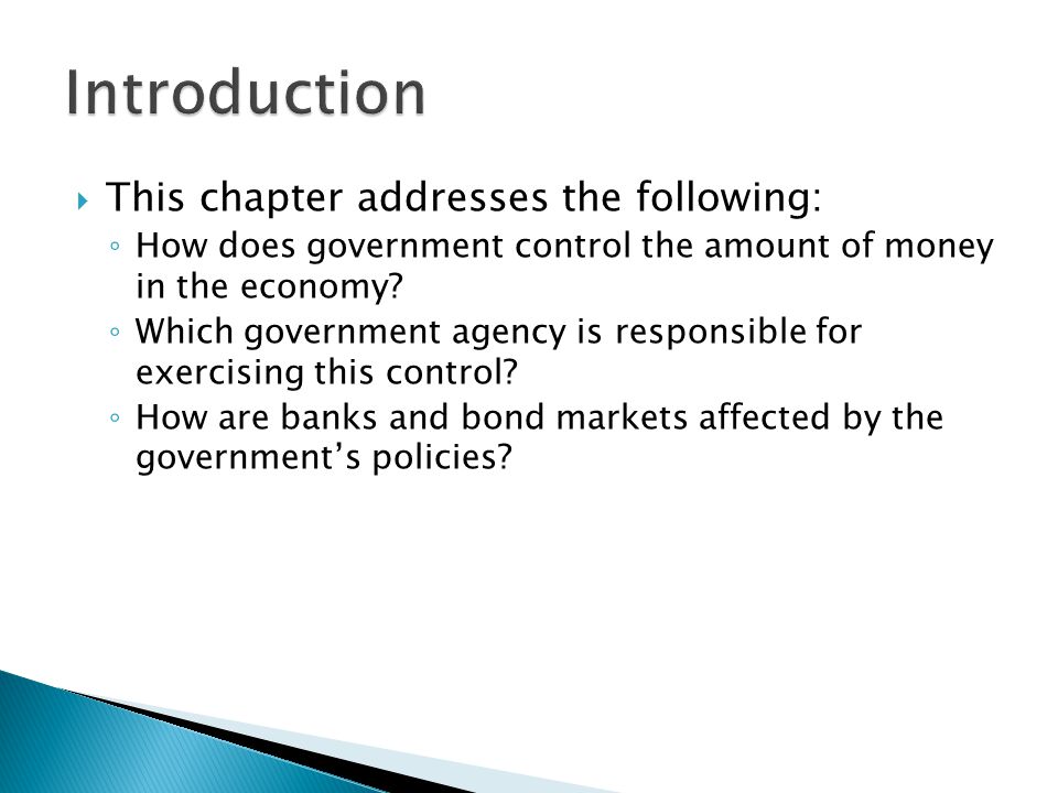  This chapter addresses the following: ◦ How does government control the amount of money in the economy.