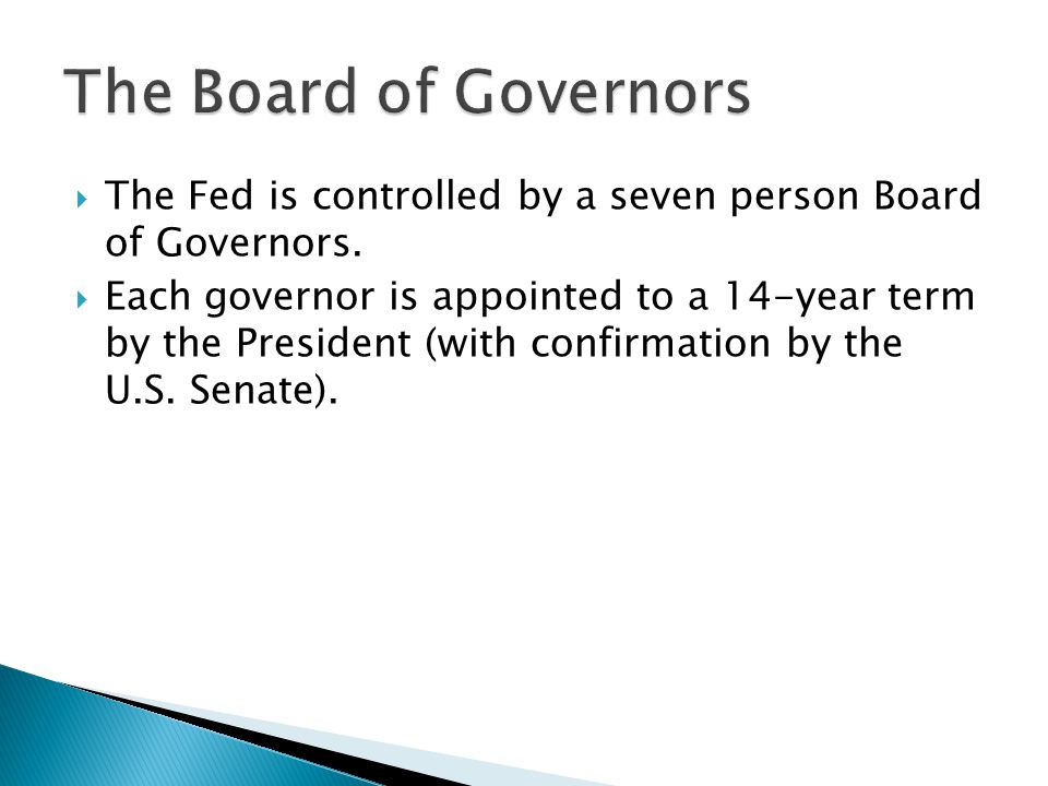 The Fed is controlled by a seven person Board of Governors.