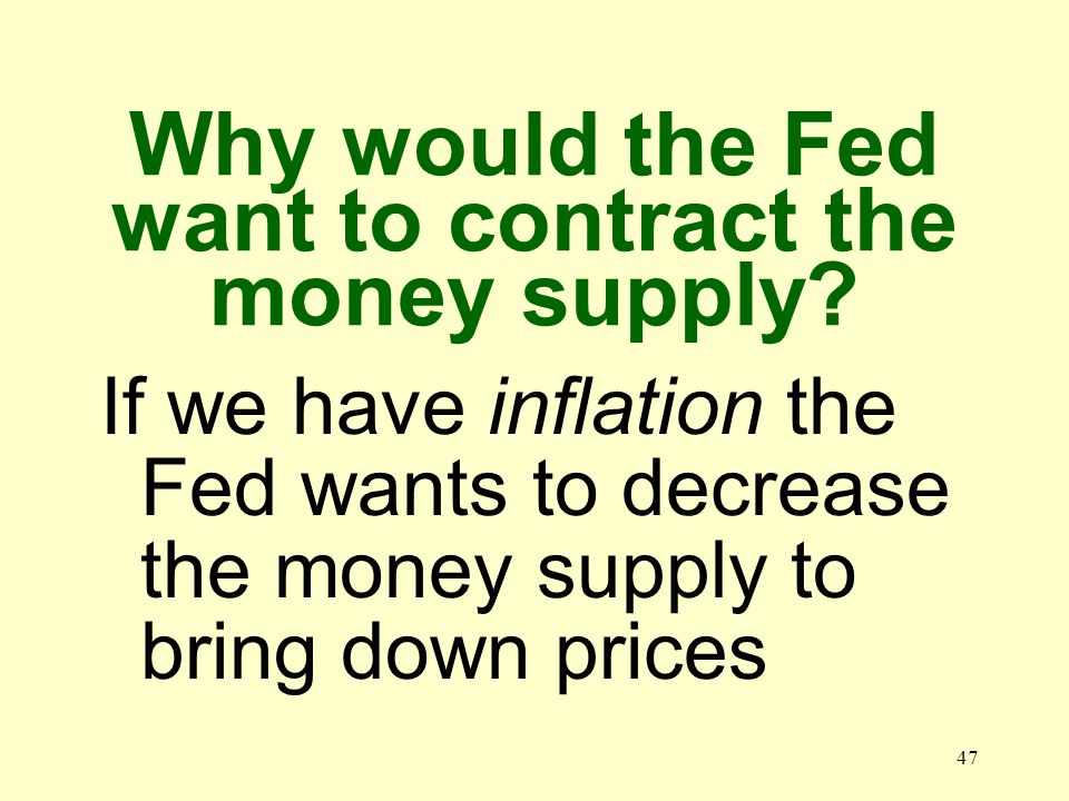 46 Why would the Fed want to expand the money supply.