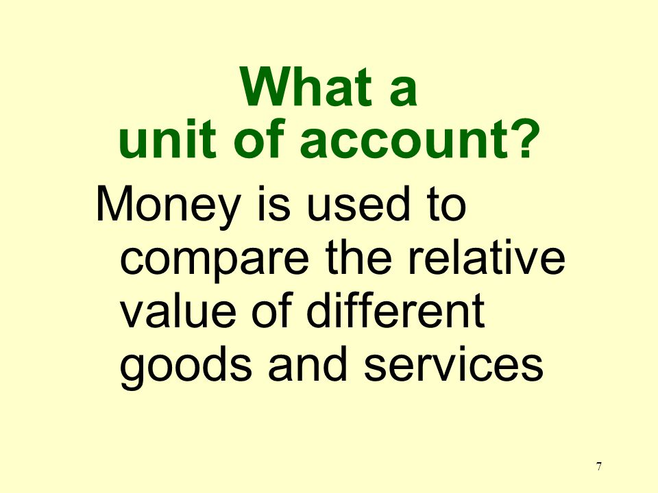 6 What is a medium of exchange Money is accepted in exchange for a good or service