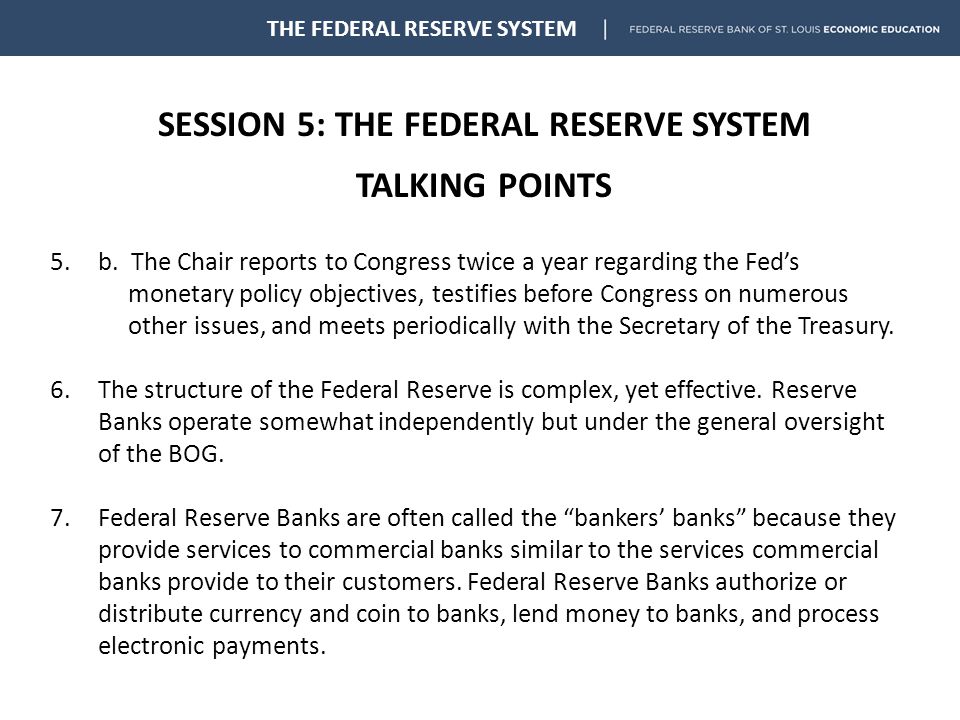 SESSION 5: THE FEDERAL RESERVE SYSTEM TALKING POINTS THE FEDERAL RESERVE SYSTEM 5.b.