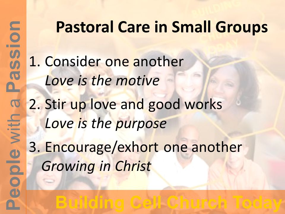 people with a passion building cell church today pastoral care in build one another up to love and good works