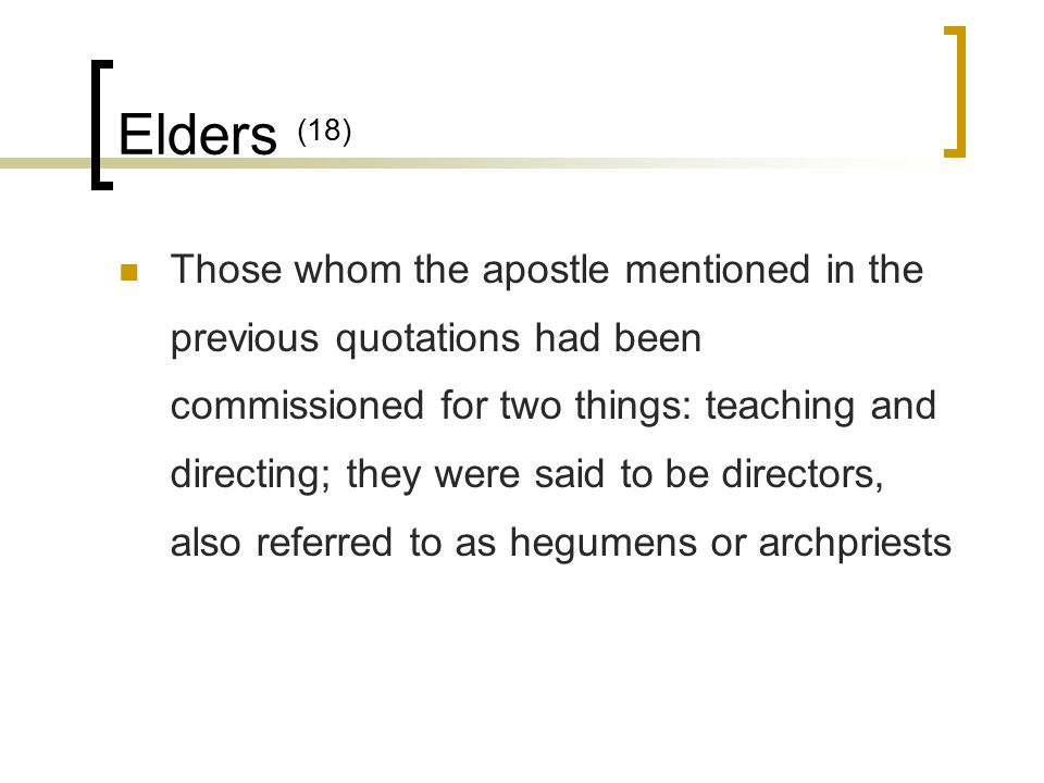 Elders (18) Those whom the apostle mentioned in the previous quotations had been commissioned for two things: teaching and directing; they were said to be directors, also referred to as hegumens or archpriests